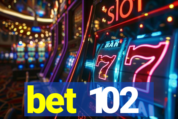 bet 102
